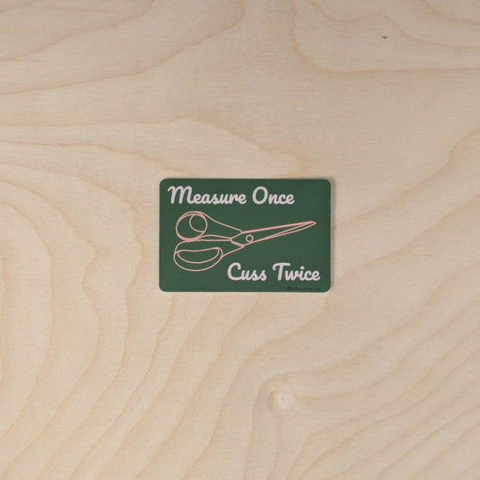 Measure Once Cuss Twice - Stickers