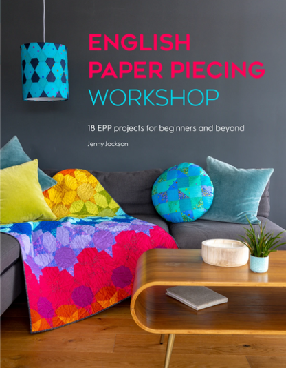 English Paper Piecing Workshop: 18 Epp Projects for Beginners and Beyond BOOK